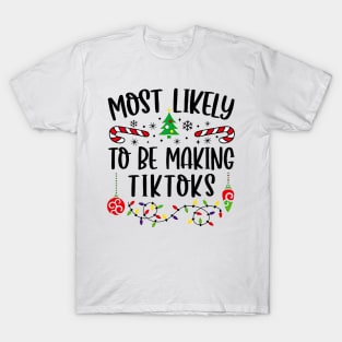 Most Likely To Be Making Tiktoks Funny Christmas T-Shirt